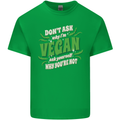 Dont Ask Why Im Vegan Kids T-Shirt Childrens Irish Green