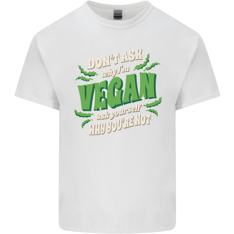 Dont Ask Why Im Vegan Kids T-Shirt Childrens White
