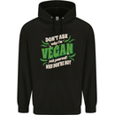 Dont Ask Why Im Vegan Mens 80% Cotton Hoodie Black