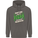 Dont Ask Why Im Vegan Mens 80% Cotton Hoodie Charcoal