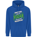 Dont Ask Why Im Vegan Mens 80% Cotton Hoodie Royal Blue
