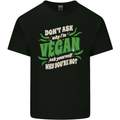 Dont Ask Why Im Vegan Mens Cotton T-Shirt Tee Top Black