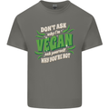 Dont Ask Why Im Vegan Mens Cotton T-Shirt Tee Top Charcoal