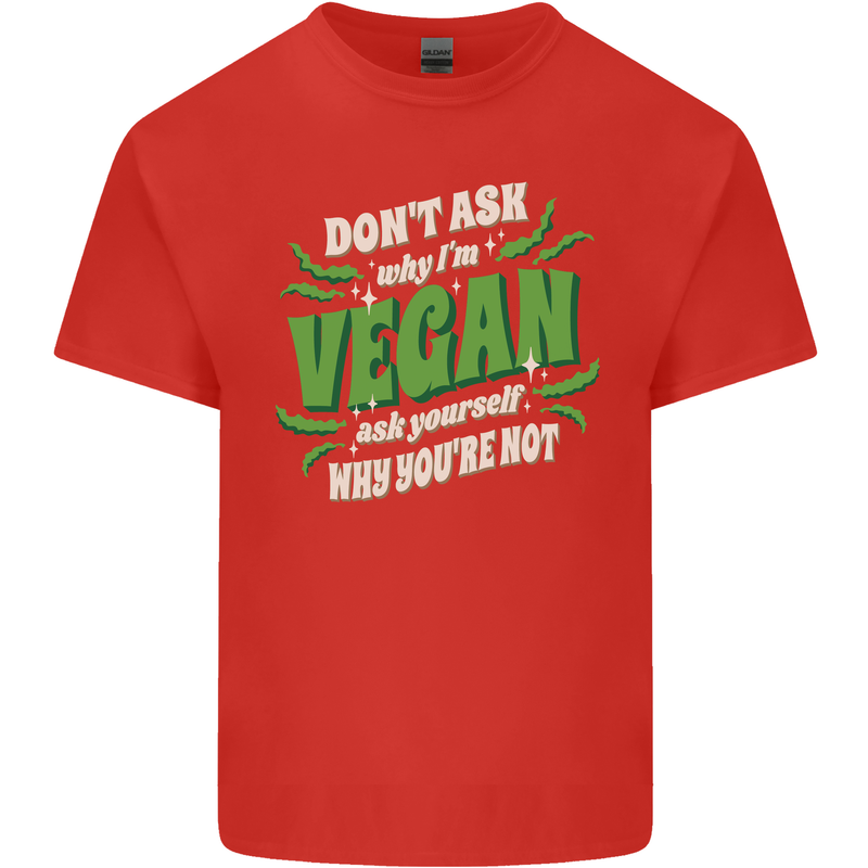 Dont Ask Why Im Vegan Mens Cotton T-Shirt Tee Top Red