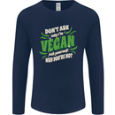 Dont Ask Why Im Vegan Mens Long Sleeve T-Shirt Navy Blue