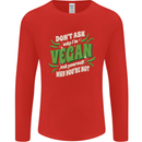 Dont Ask Why Im Vegan Mens Long Sleeve T-Shirt Red