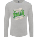 Dont Ask Why Im Vegan Mens Long Sleeve T-Shirt Sports Grey