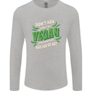 Dont Ask Why Im Vegan Mens Long Sleeve T-Shirt Sports Grey