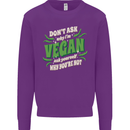 Dont Ask Why Im Vegan Mens Sweatshirt Jumper Purple
