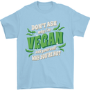 Dont Ask Why Im Vegan Mens T-Shirt 100% Cotton Light Blue
