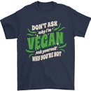Dont Ask Why Im Vegan Mens T-Shirt 100% Cotton Navy Blue