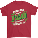 Dont Ask Why Im Vegan Mens T-Shirt 100% Cotton Red