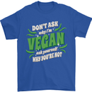 Dont Ask Why Im Vegan Mens T-Shirt 100% Cotton Royal Blue
