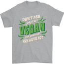 Dont Ask Why Im Vegan Mens T-Shirt 100% Cotton Sports Grey