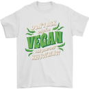 Dont Ask Why Im Vegan Mens T-Shirt 100% Cotton White