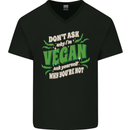 Dont Ask Why Im Vegan Mens V-Neck Cotton T-Shirt Black