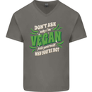 Dont Ask Why Im Vegan Mens V-Neck Cotton T-Shirt Charcoal