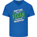 Dont Ask Why Im Vegan Mens V-Neck Cotton T-Shirt Royal Blue