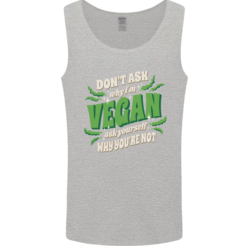 Dont Ask Why Im Vegan Mens Vest Tank Top Sports Grey