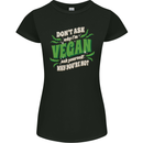 Dont Ask Why Im Vegan Womens Petite Cut T-Shirt Black