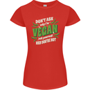 Dont Ask Why Im Vegan Womens Petite Cut T-Shirt Red