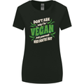 Dont Ask Why Im Vegan Womens Wider Cut T-Shirt Black