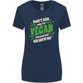 Dont Ask Why Im Vegan Womens Wider Cut T-Shirt Navy Blue