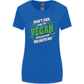 Dont Ask Why Im Vegan Womens Wider Cut T-Shirt Royal Blue