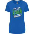 Dont Ask Why Im Vegan Womens Wider Cut T-Shirt Royal Blue