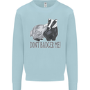 Dont Bager Me Funny Quote Kids Sweatshirt Jumper Light Blue