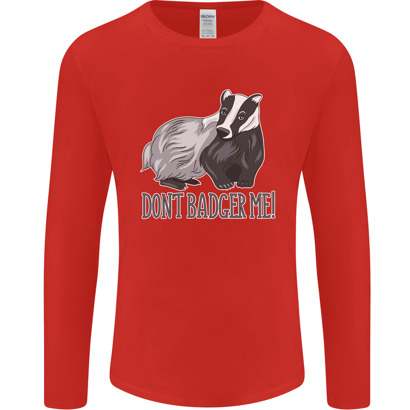 Dont Bager Me Funny Quote Mens Long Sleeve T-Shirt Red