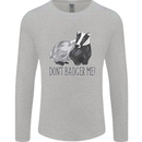 Dont Bager Me Funny Quote Mens Long Sleeve T-Shirt Sports Grey