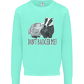 Dont Bager Me Funny Quote Mens Sweatshirt Jumper Peppermint