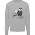 Dont Bager Me Funny Quote Mens Sweatshirt Jumper Sports Grey