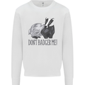 Dont Bager Me Funny Quote Mens Sweatshirt Jumper White