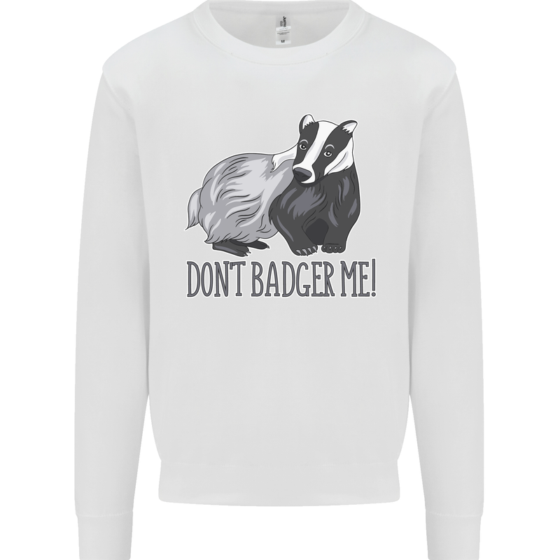 Dont Bager Me Funny Quote Mens Sweatshirt Jumper White