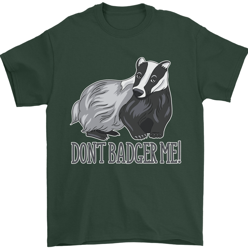 Dont Bager Me Funny Quote Mens T-Shirt 100% Cotton Forest Green