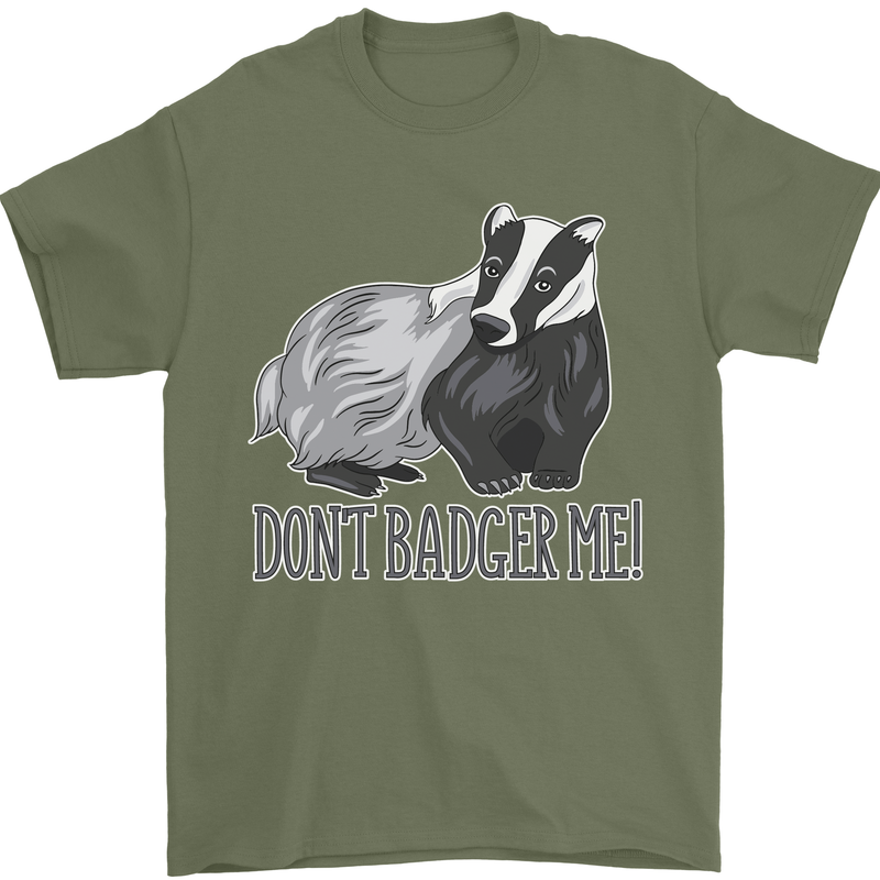 Dont Bager Me Funny Quote Mens T-Shirt 100% Cotton Military Green