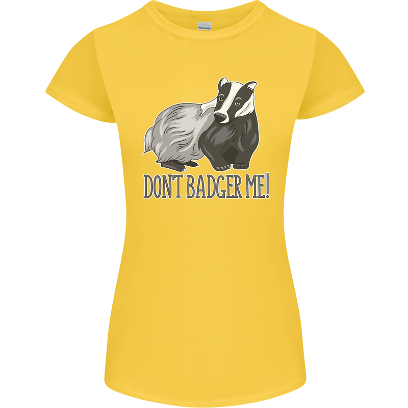 Dont Bager Me Funny Quote Womens Petite Cut T-Shirt Yellow