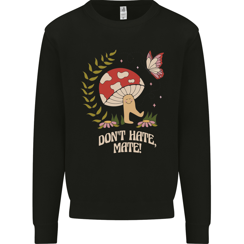 Dont Hate Mate Peace Hippy Toadstool Kids Sweatshirt Jumper Black