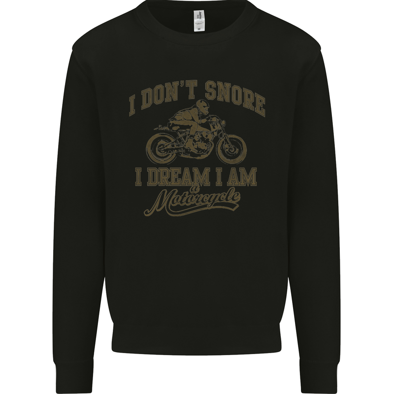 Dont Snore I Dream I'm a Motorcycle Biker Kids Sweatshirt Jumper Black