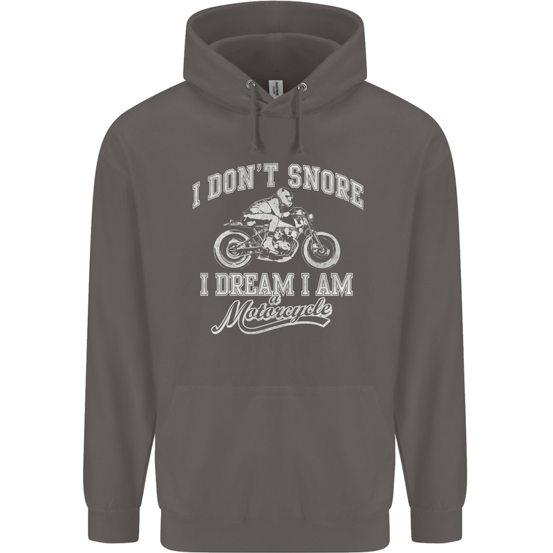 Dont Snore I Dream I'm a Motorcycle Biker Mens 80% Cotton Hoodie Charcoal
