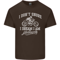 Dont Snore I Dream I'm a Motorcycle Biker Mens Cotton T-Shirt Tee Top Dark Chocolate