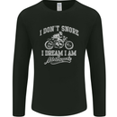 Dont Snore I Dream I'm a Motorcycle Biker Mens Long Sleeve T-Shirt Black
