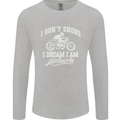 Dont Snore I Dream I'm a Motorcycle Biker Mens Long Sleeve T-Shirt Sports Grey