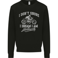 Dont Snore I Dream I'm a Motorcycle Biker Mens Sweatshirt Jumper Black