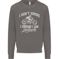Dont Snore I Dream I'm a Motorcycle Biker Mens Sweatshirt Jumper Charcoal