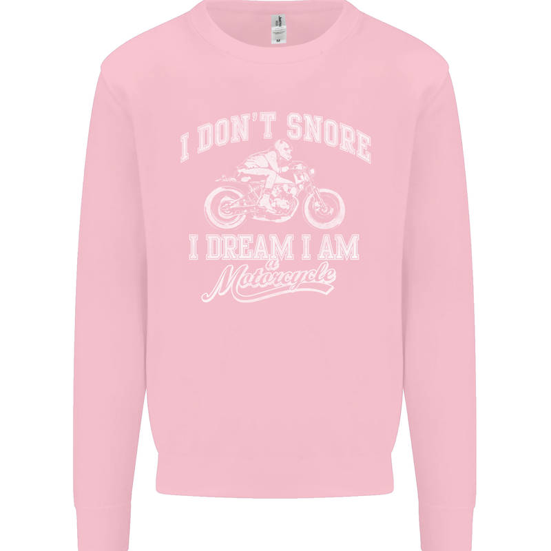 Dont Snore I Dream I'm a Motorcycle Biker Mens Sweatshirt Jumper Light Pink