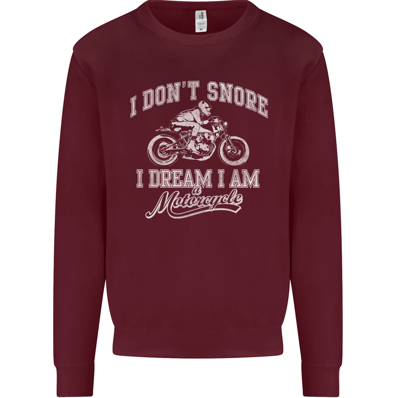Dont Snore I Dream I'm a Motorcycle Biker Mens Sweatshirt Jumper Maroon