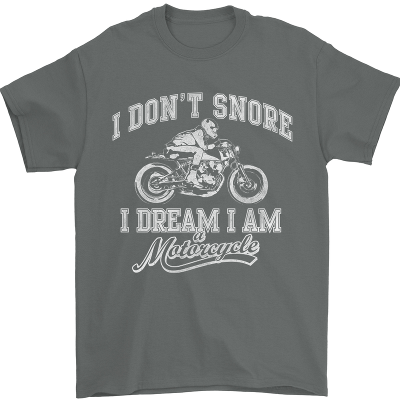 Dont Snore I Dream I'm a Motorcycle Biker Mens T-Shirt Cotton Gildan Charcoal